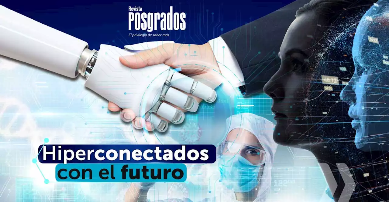 Revista Posgrados: Hiperconectados con el futuro - Especiales Vanguardia