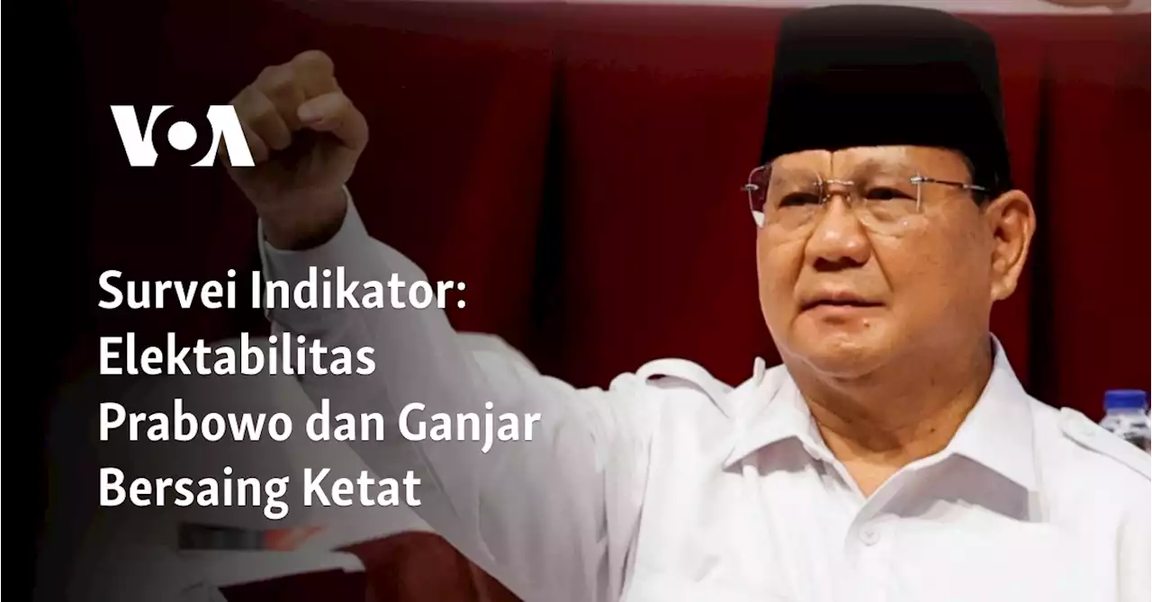 Survei Indikator: Elektabilitas Prabowo dan Ganjar Bersaing Ketat