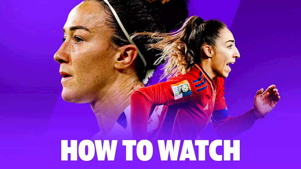 Women's World Cup Final 2023: How to watch England vs. Spain