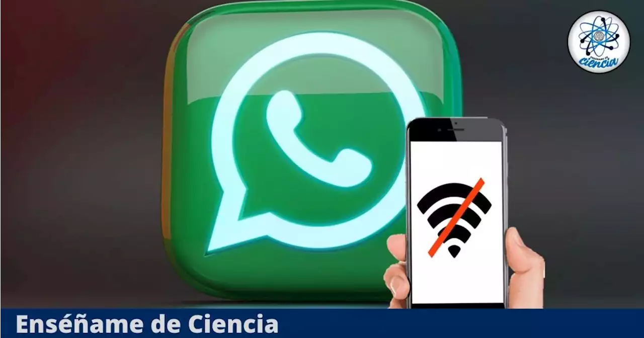 ¡Así puedes usar WhatsApp sin tener datos ni internet!