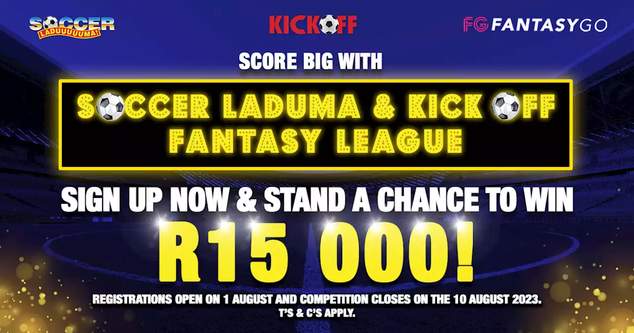 Stand A Chance To Win R15 000 with KickOff and FantasyGo | KickOff