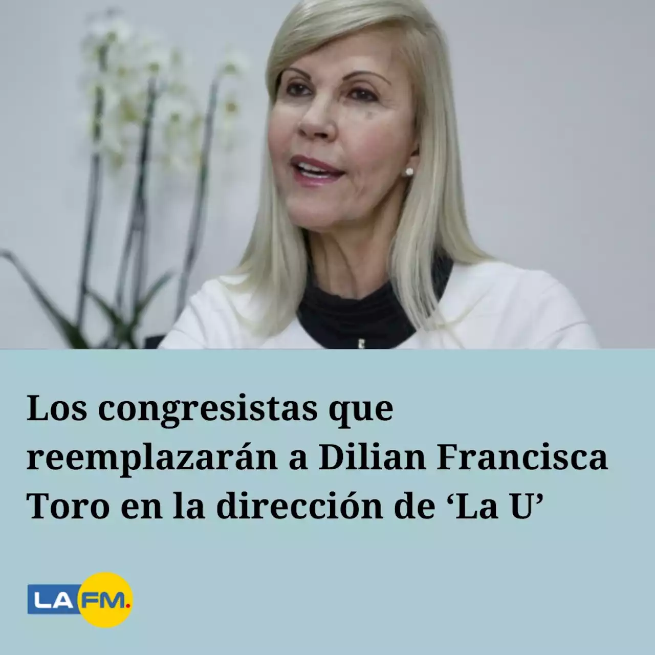 Los congresistas que reemplazarán a Dilian Francisca Toro en la dirección de ‘La U’