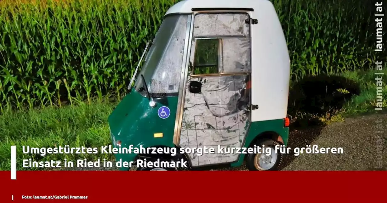 Umgestürztes Kleinfahrzeug sorgte kurzzeitig für größeren Einsatz in Ried in der Riedmark | laumat|at