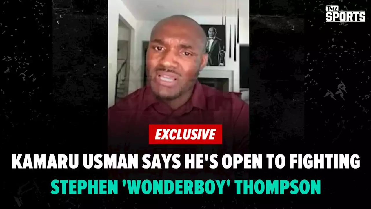 Kamaru Usman Says He's Open To Fighting Stephen 'Wonderboy' Thompson