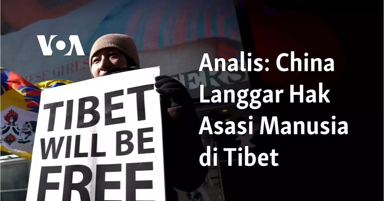 Analis: China Langgar Hak Asasi Manusia di Tibet