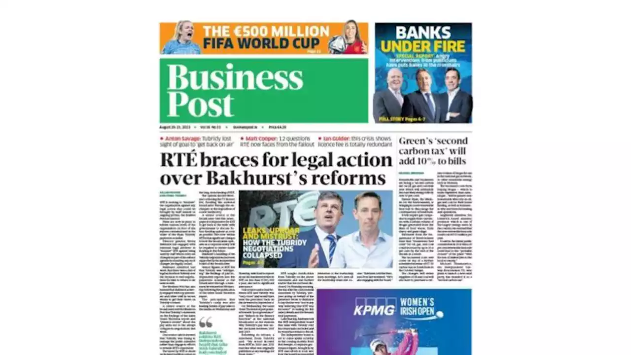 In this week’s Business Post: RTÉ braces for legal action over Bakhurst’s reforms