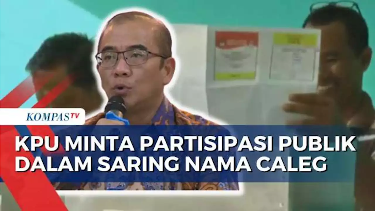 Pro-Kontra KPU Minta Partisipasi Publik Jaring Bakal Caleg 2024 Berkualitas