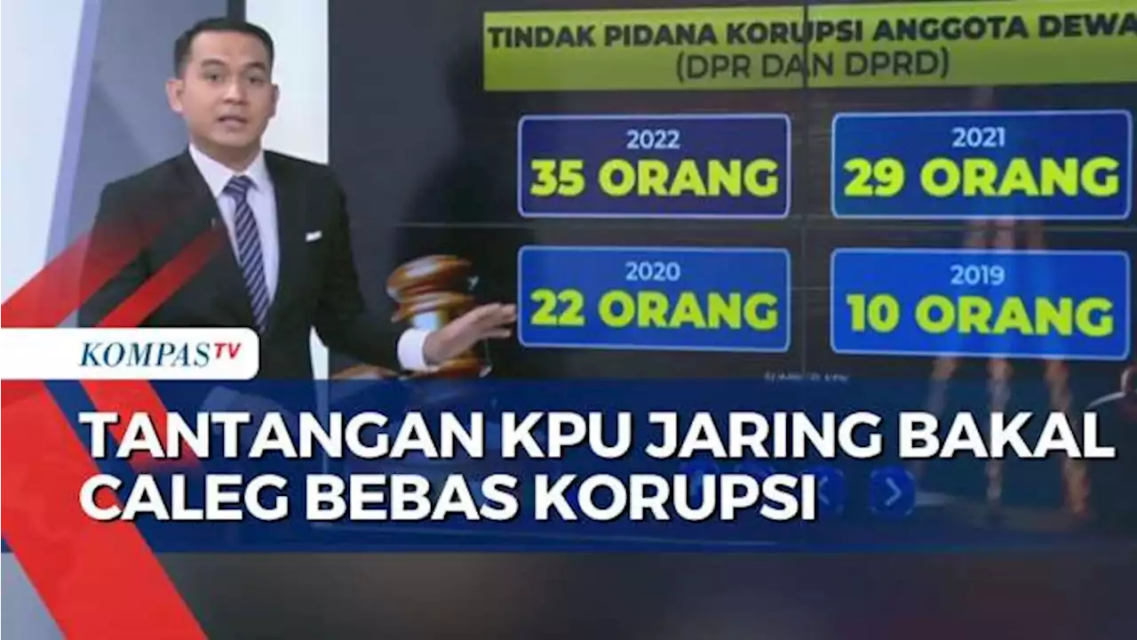 Tantangan KPU Jaring Bakal Caleg Bebas 'Rencana' Korupsi