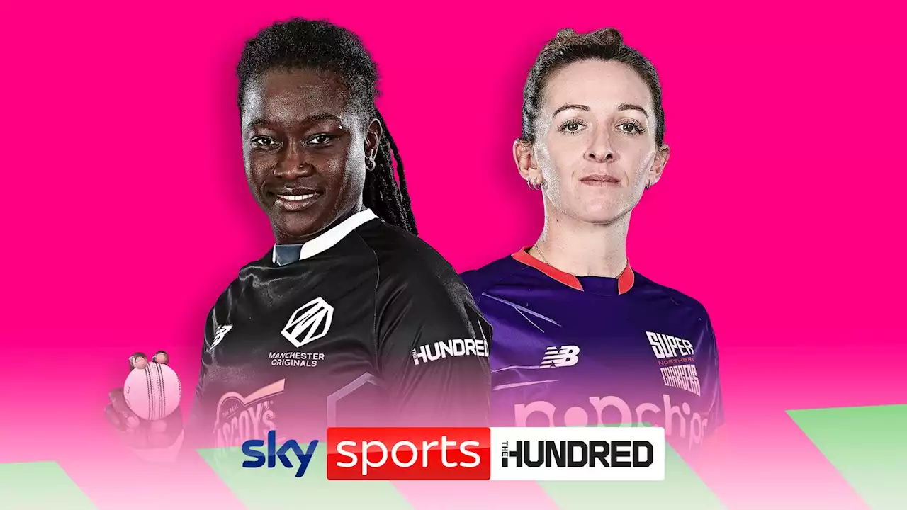 FREE STREAM: Watch Manchester Originals vs Northern Superchargers in The Hundred on Sky Sports' digital platforms