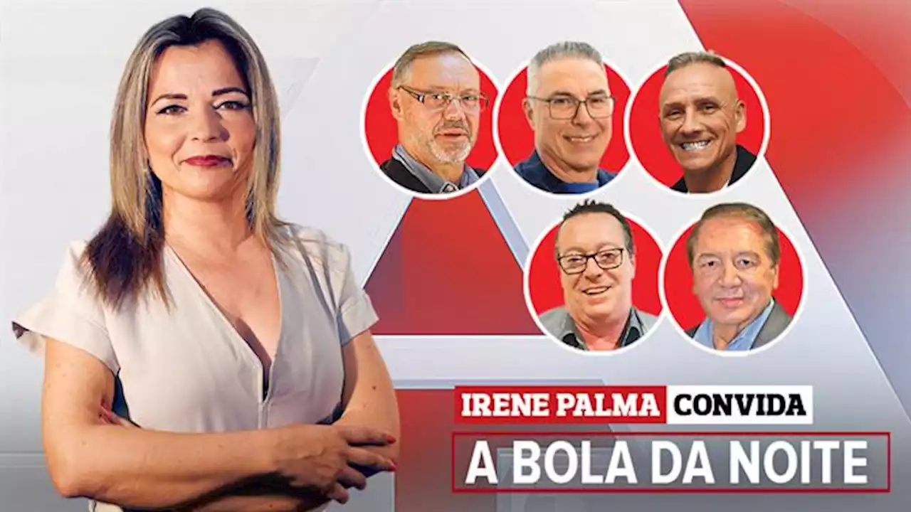 Atualidade em debate com Irene Palma em A BOLA DA NOITE (22.00 h) (A BOLA TV)