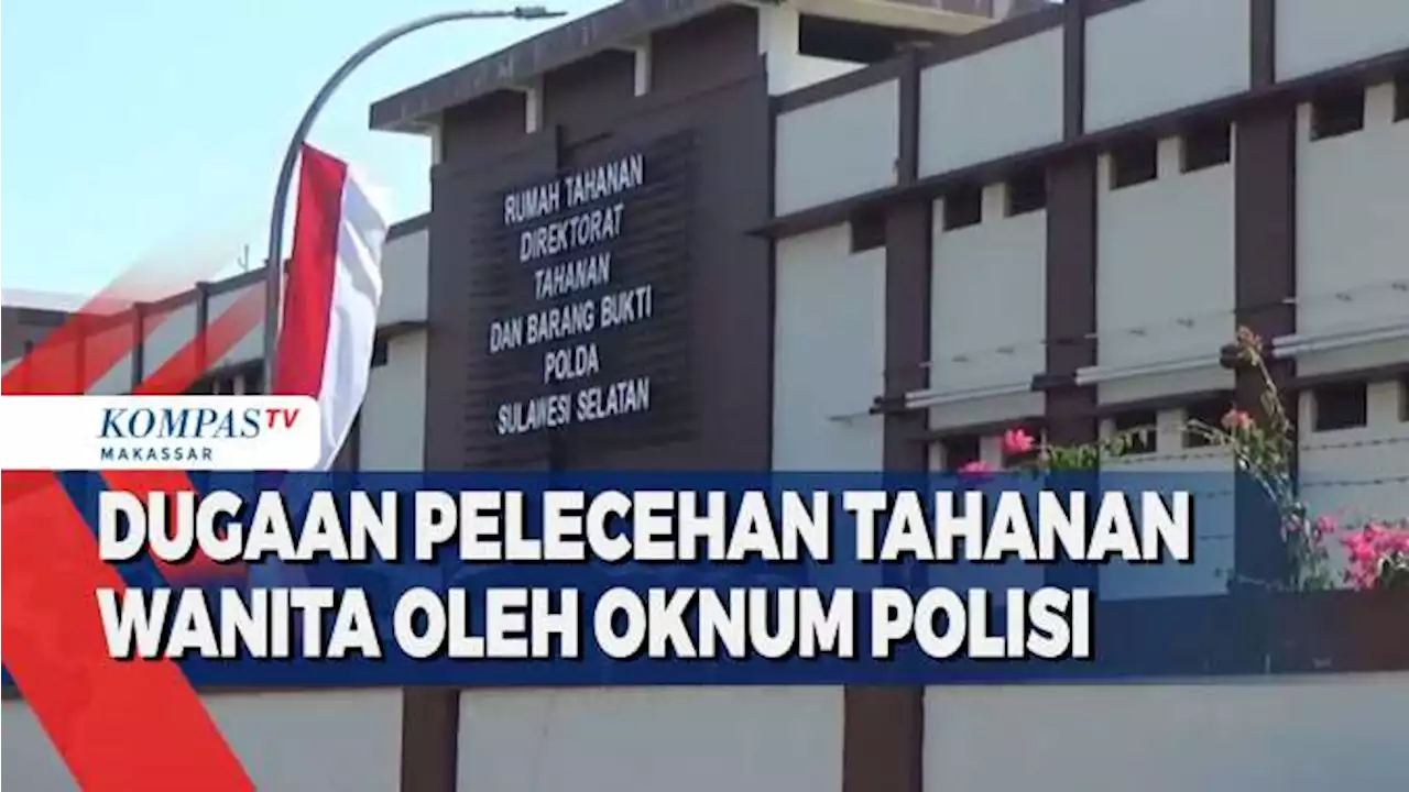 Dugaan Pelecehan Tahanan Wanita Oleh Oknum Polisi