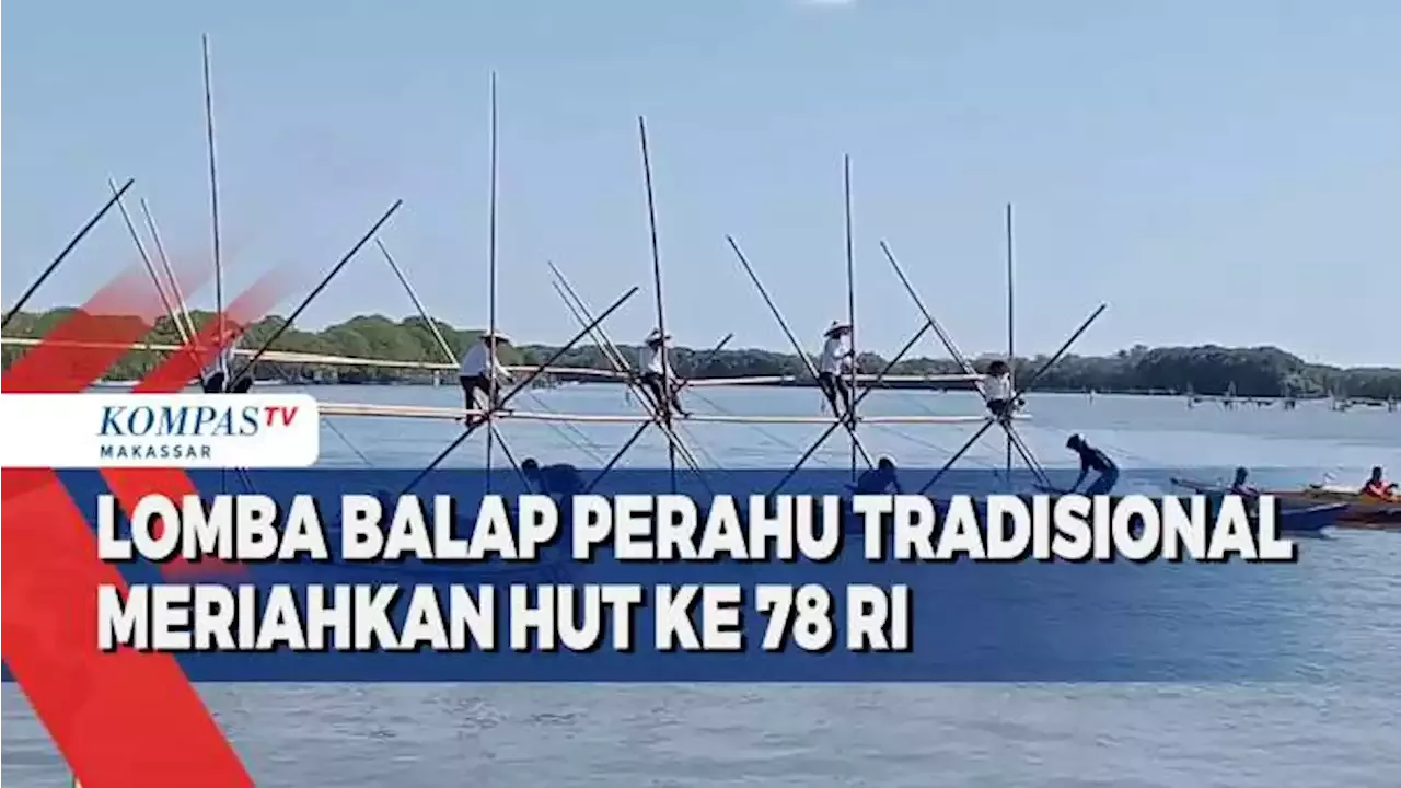 Lomba Balap Perahu Tradisional Meriahkan Hut Ke 78 Ri