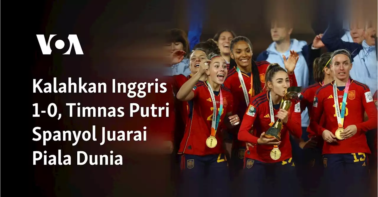 Kalahkan Inggris 1-0, Timnas Putri Spanyol Juarai Piala Dunia