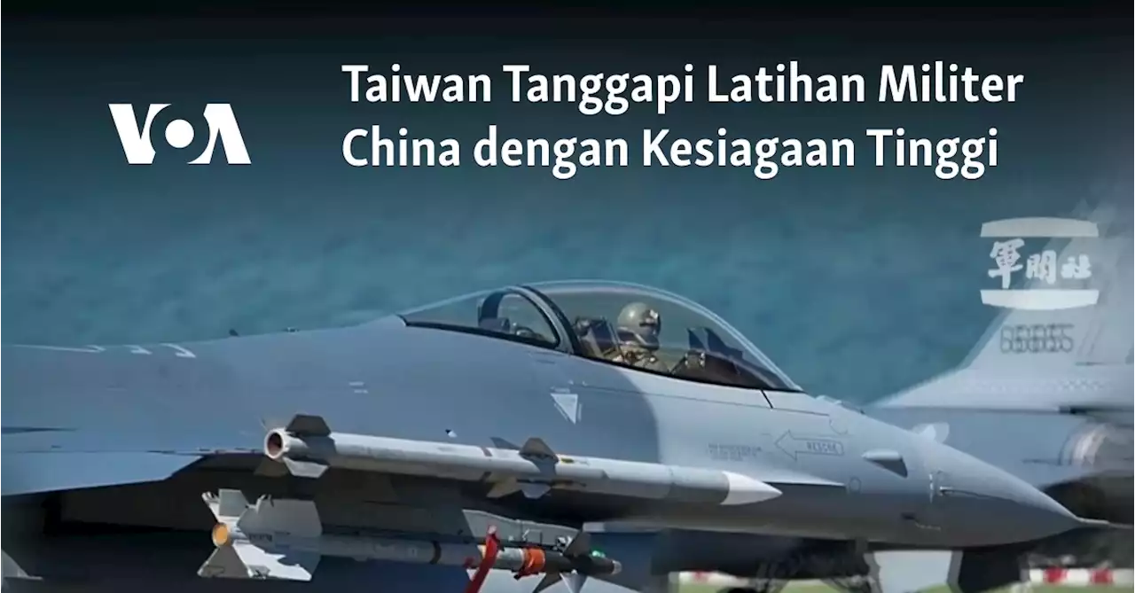 Taiwan Tanggapi Latihan Militer China dengan Kesiagaan Tinggi