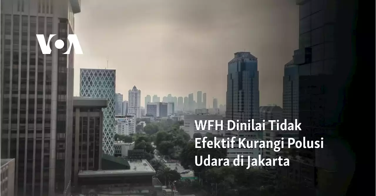 WFH Dinilai Tidak Efektif Kurangi Polusi Udara di Jakarta