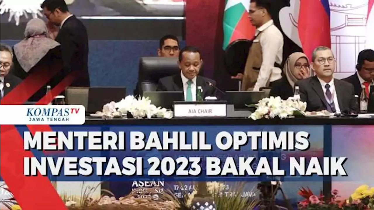 Menteri Bahlil Optimis Investasi 2023 Bakal Naik