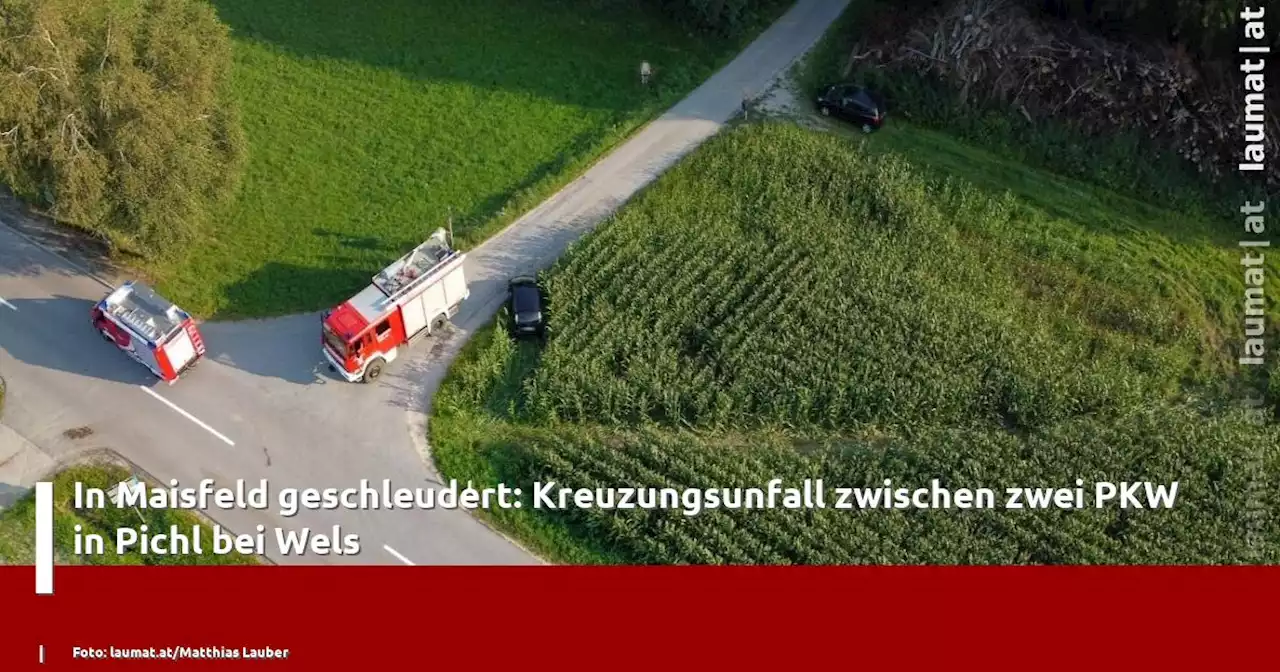 In Maisfeld geschleudert: Kreuzungsunfall zwischen zwei PKW in Pichl bei Wels