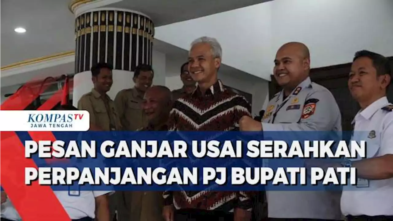 Pesan Ganjar Usai Serahkan SK Perpanjangan PJ Bupati Pati