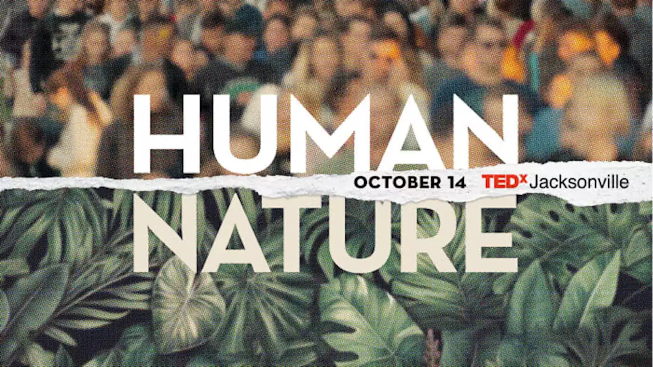 TEDxJacksonville returns to WJCT Studios with 10 speakers for 2023 ‘Human/Nature’ conference