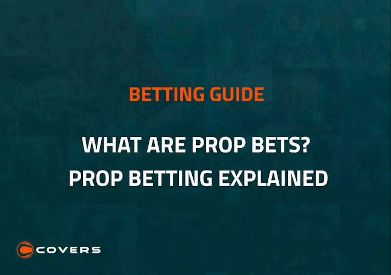 What Is A Prop Bet - Proposition Bets Explained