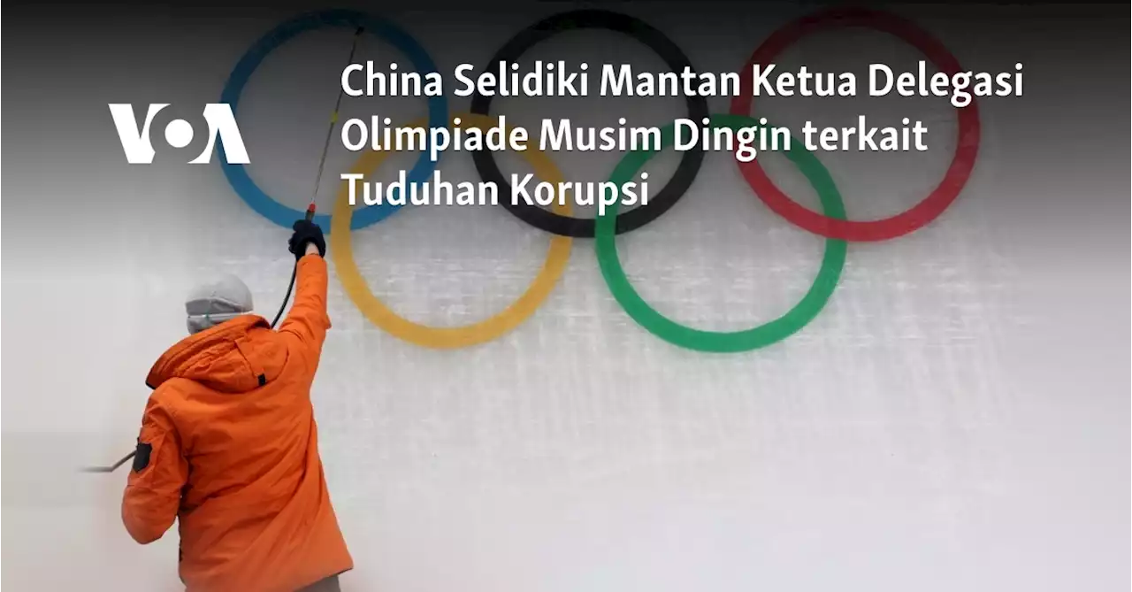 China Selidiki Mantan Ketua Delegasi Olimpiade Musim Dingin terkait Tuduhan Korupsi