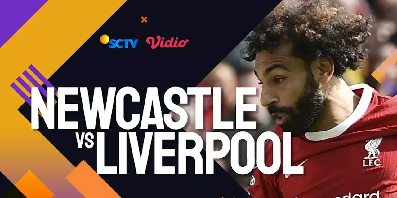 Link Live Streaming Premier League Newcastle vs Liverpool di SCTV dan Vidio