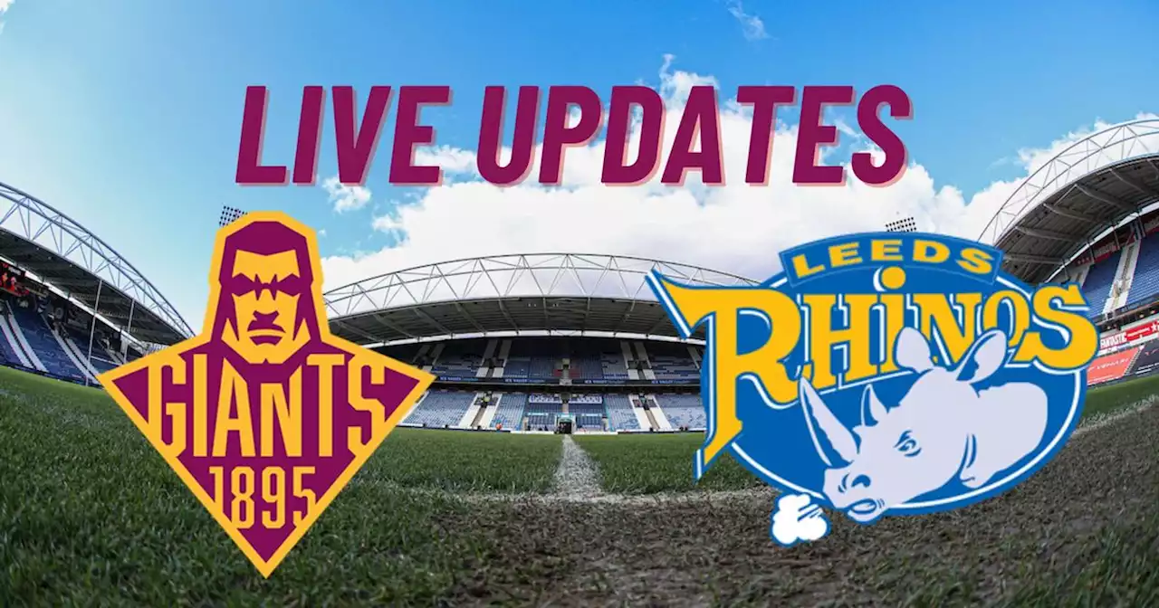 Huddersfield Giants v Leeds Rhinos LIVE: Updates from John Smith's Stadium