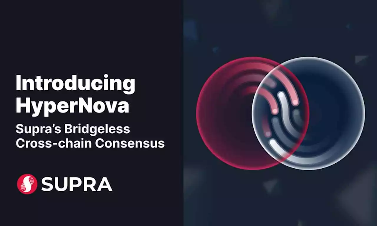 Supra Introduces Cross-chain Bridgeless Technology - HyperNova - that Enables Secure Blockchain Interoperability