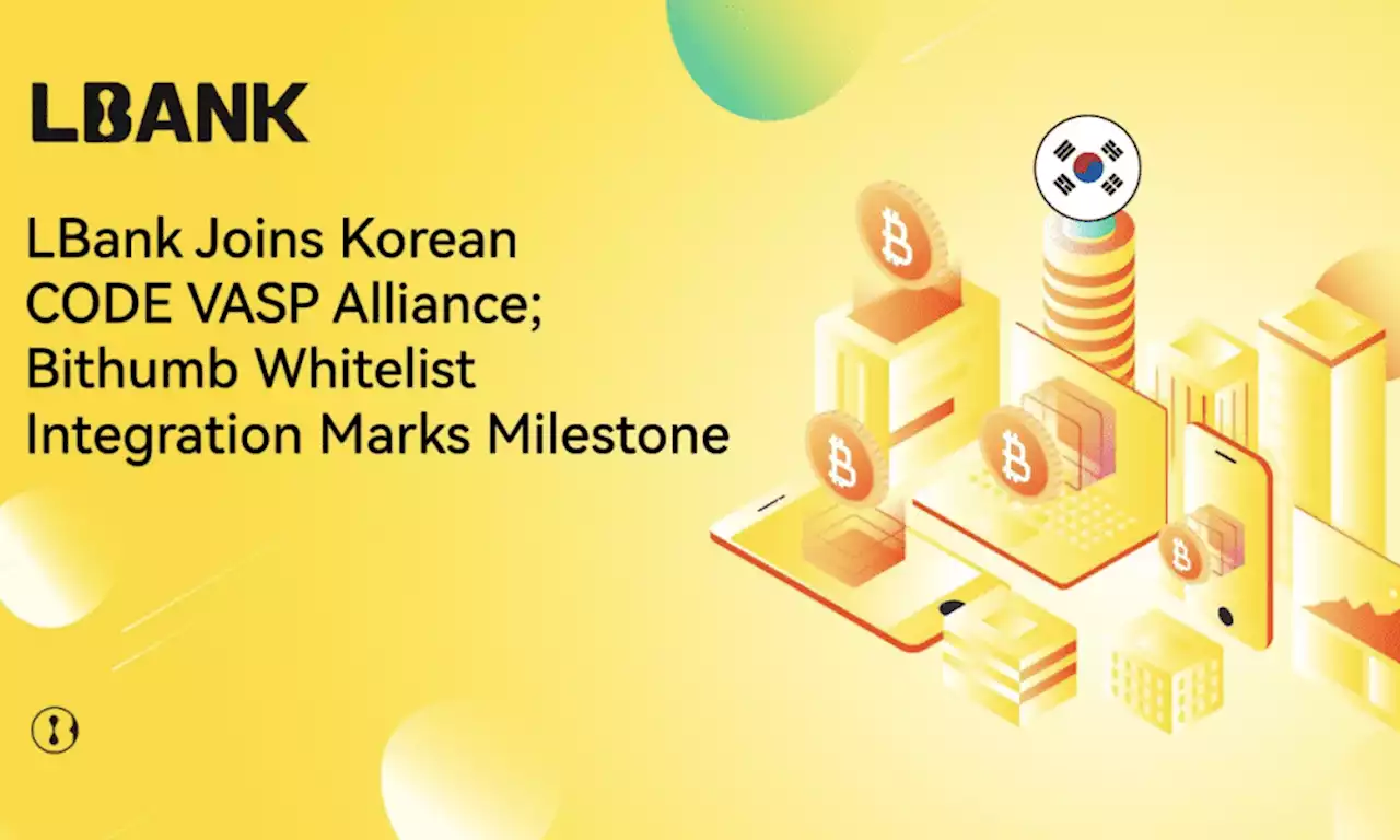 LBank joins Korean CODE VASP alliance: Bithumb Whitelist integration marks milestone