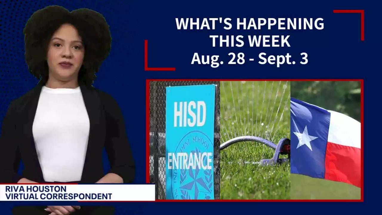 This week: Houston ISD back to school, water conservation, new Texas laws