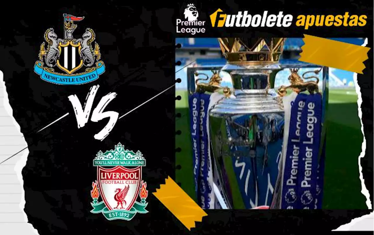 Pronóstico Newcastle vs. Liverpool por la Premier League