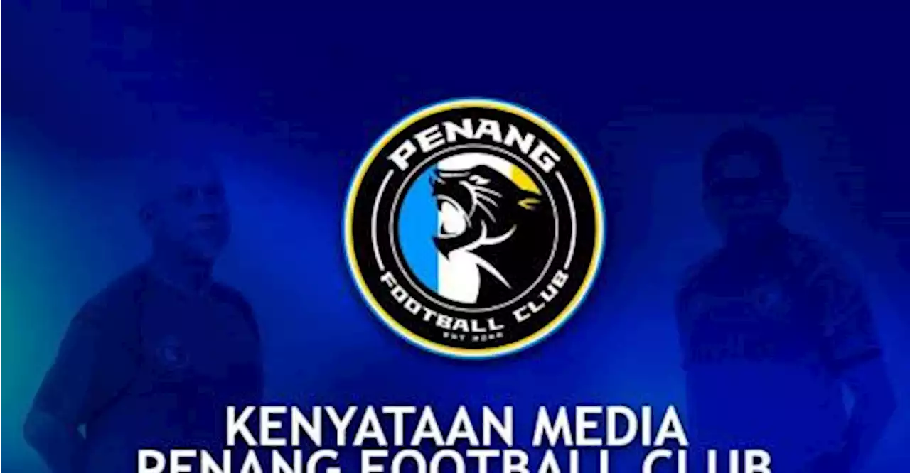 Penang FC terminates services of team manager and Technical Director with immediate effect