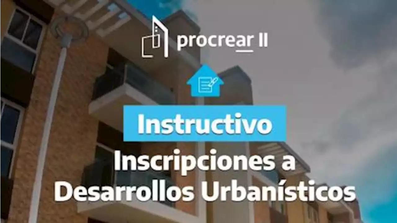 Crean 'Gobierno Abierto Procrear II' para informar los avances en materia de vivienda