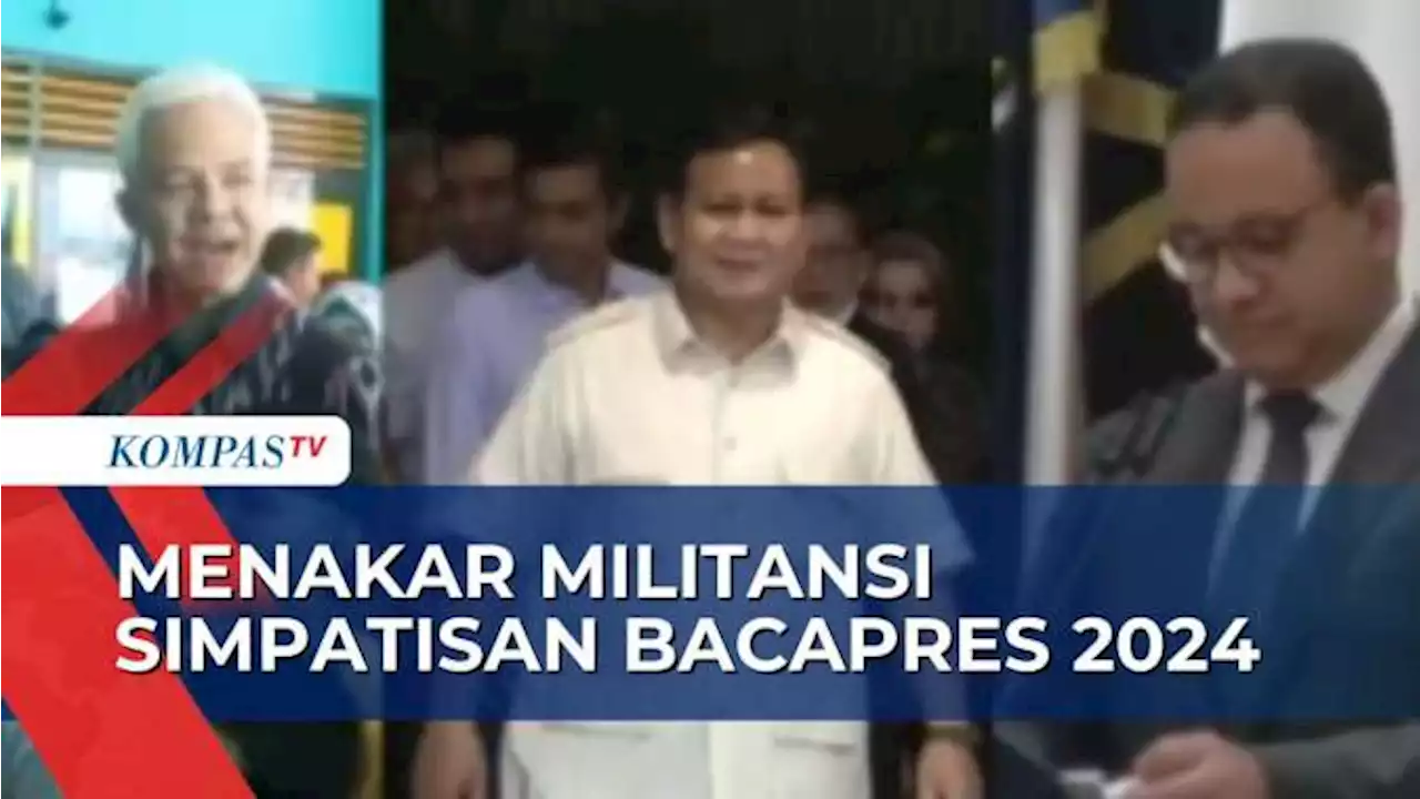 Survei Litbang Kompas Soal Militansi Simpatisan Bacapres 2024, Ini Tanggapan PKS, Gerindra dan PDI-P