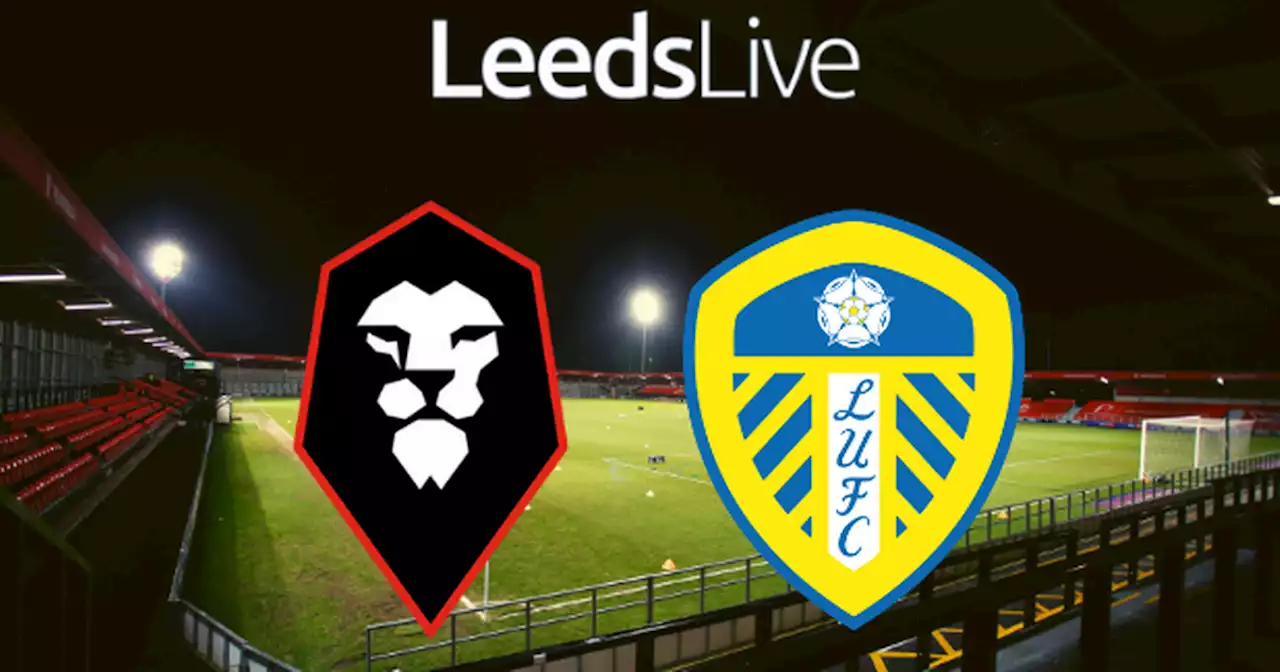 Salford City vs Leeds United LIVE match updates