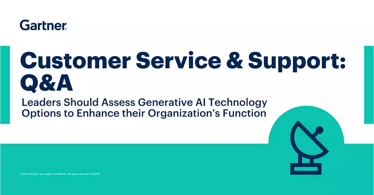 Customer Service and Support Leaders Should Assess Generative AI Technology Options to Enhance Their Organization’s Function