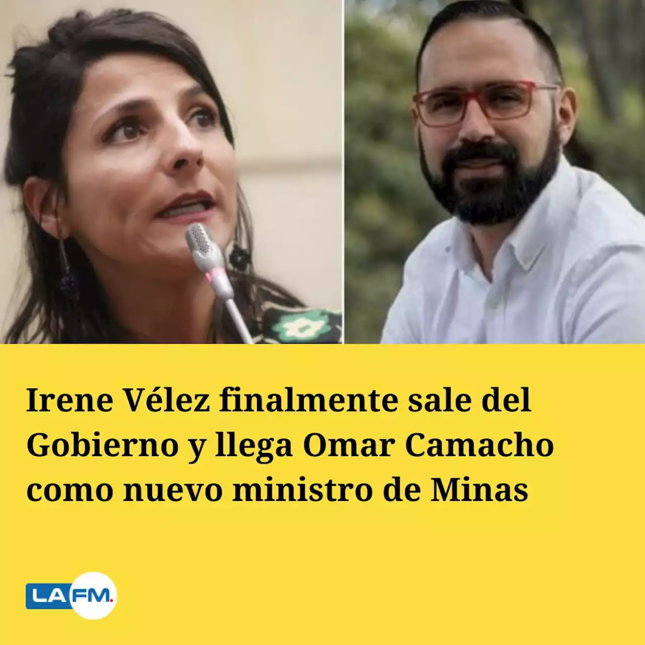 Irene Vélez finalmente sale del Gobierno y llega Omar Camacho como nuevo ministro de Minas