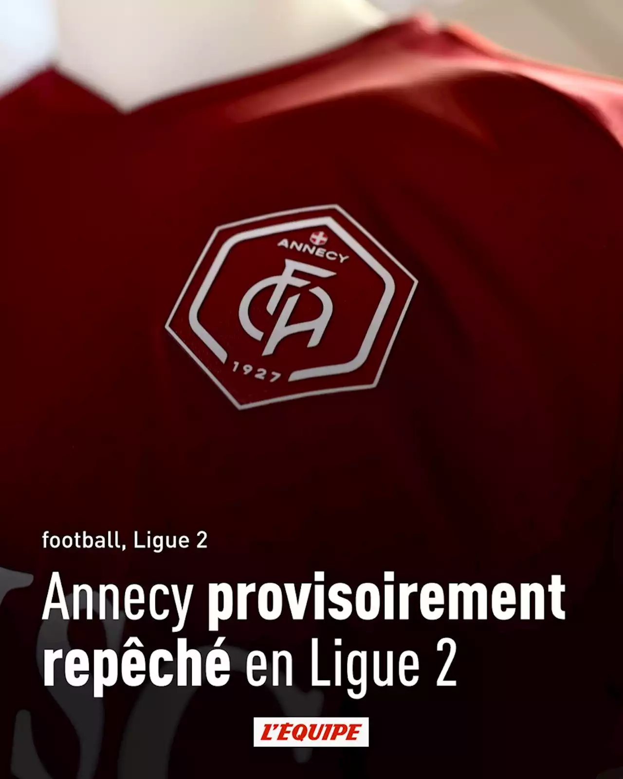 Annecy provisoirement repêché en Ligue 2 par la LFP