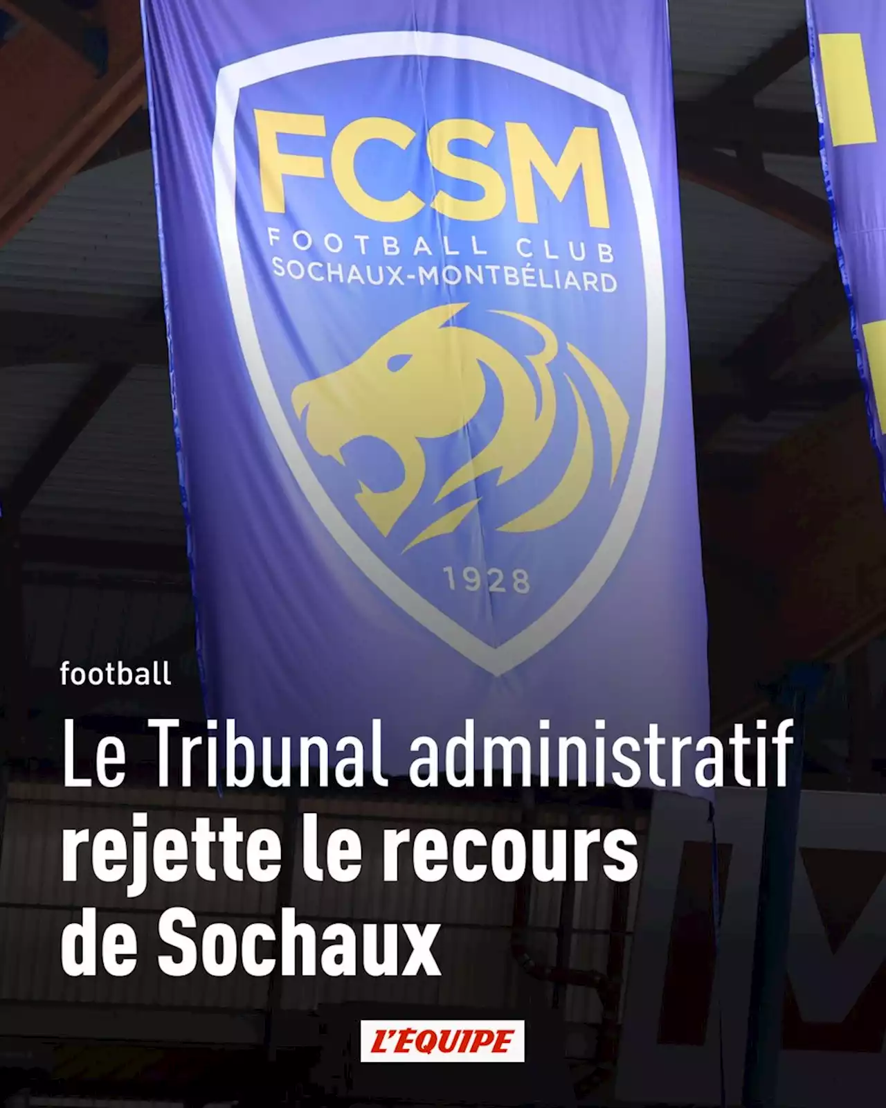 Le Tribunal administratif rejette le recours de Sochaux, qui ne jouera pas en Ligue 2