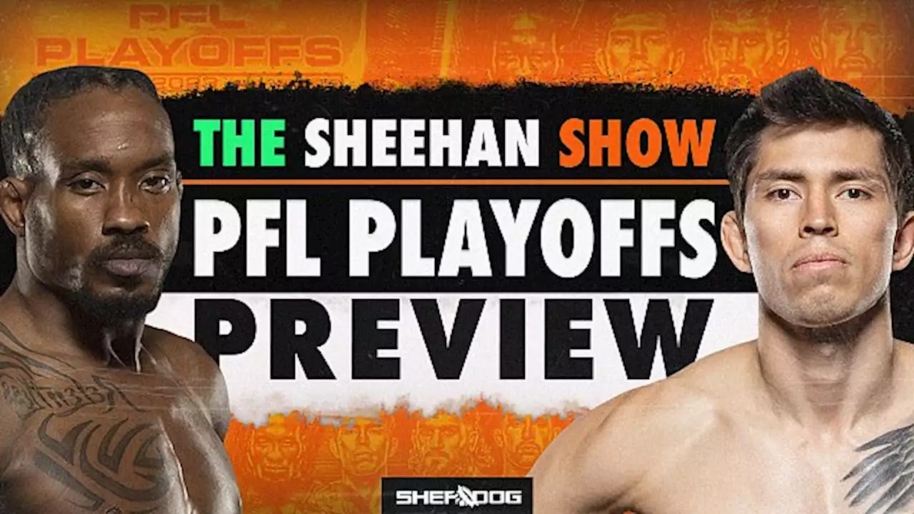 The Sheehan Show: PFL 7: 2023 Playoffs Preview