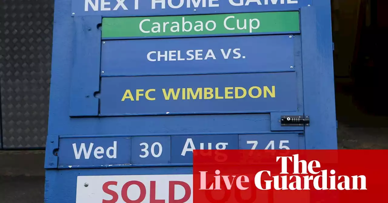 Chelsea v AFC Wimbledon, PSV v Rangers: Carabao Cup and Champions League