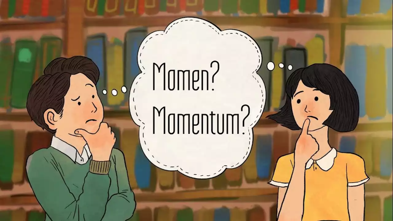 Perbedaan ”Momen” dan ”Momentum”