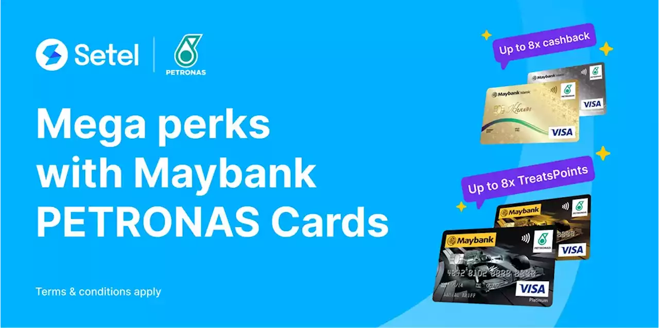 Setel To Offer TreatsPoints And Cashback Perks To Maybank Petronas Visa Credit Card Users