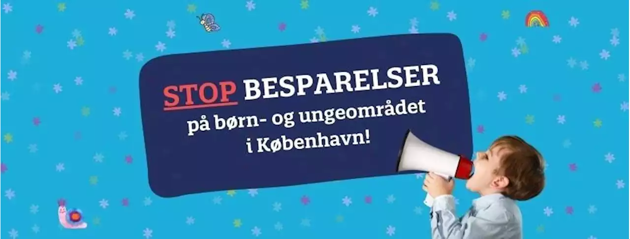 KØBENHAVN: Stop besparelserne på børn- og ungeområdet