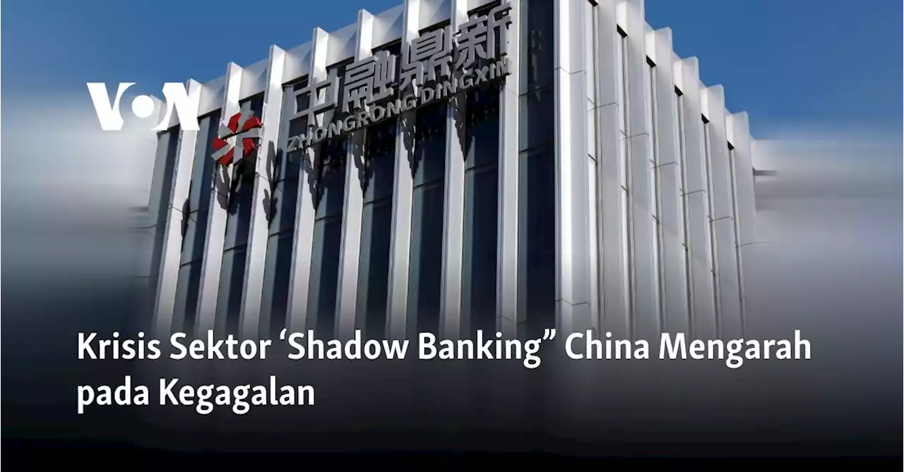 Krisis Sektor ‘Shadow Banking” China Mengarah pada Kegagalan