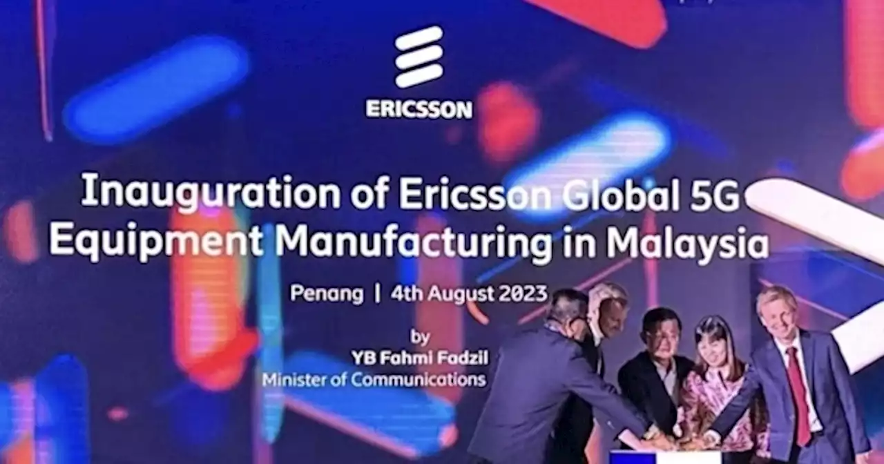 Ericsson picks Malaysia for its first global manufacturing facility in Southeast Asia