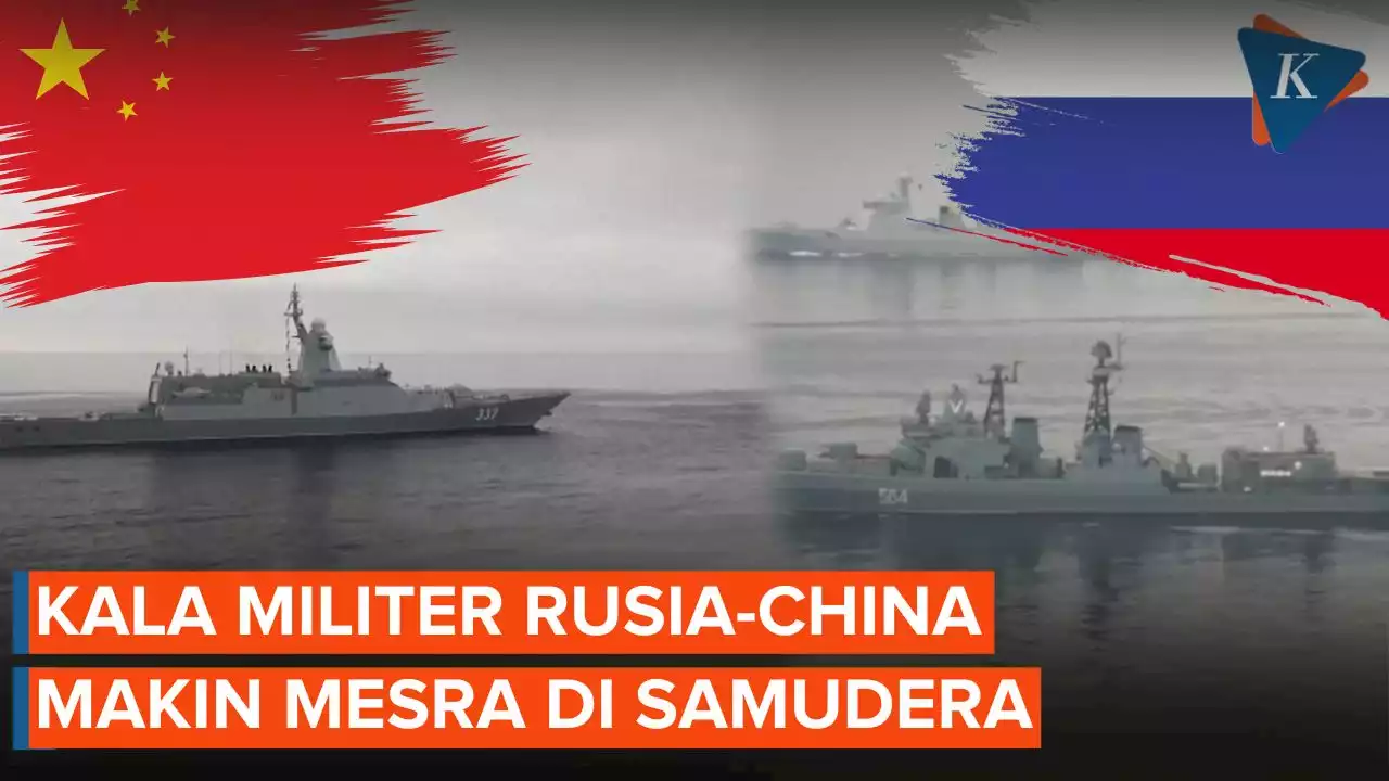 Rusia-China Kembali Pamer Kemesraan di Sektor Angkatan Laut