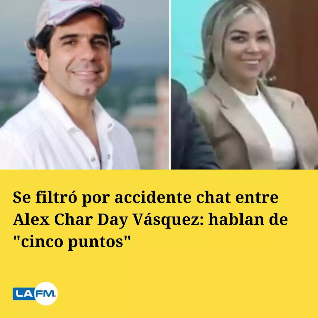 Se filtró por accidente chat entre Alex Char Day Vásquez: hablan de 'cinco puntos'