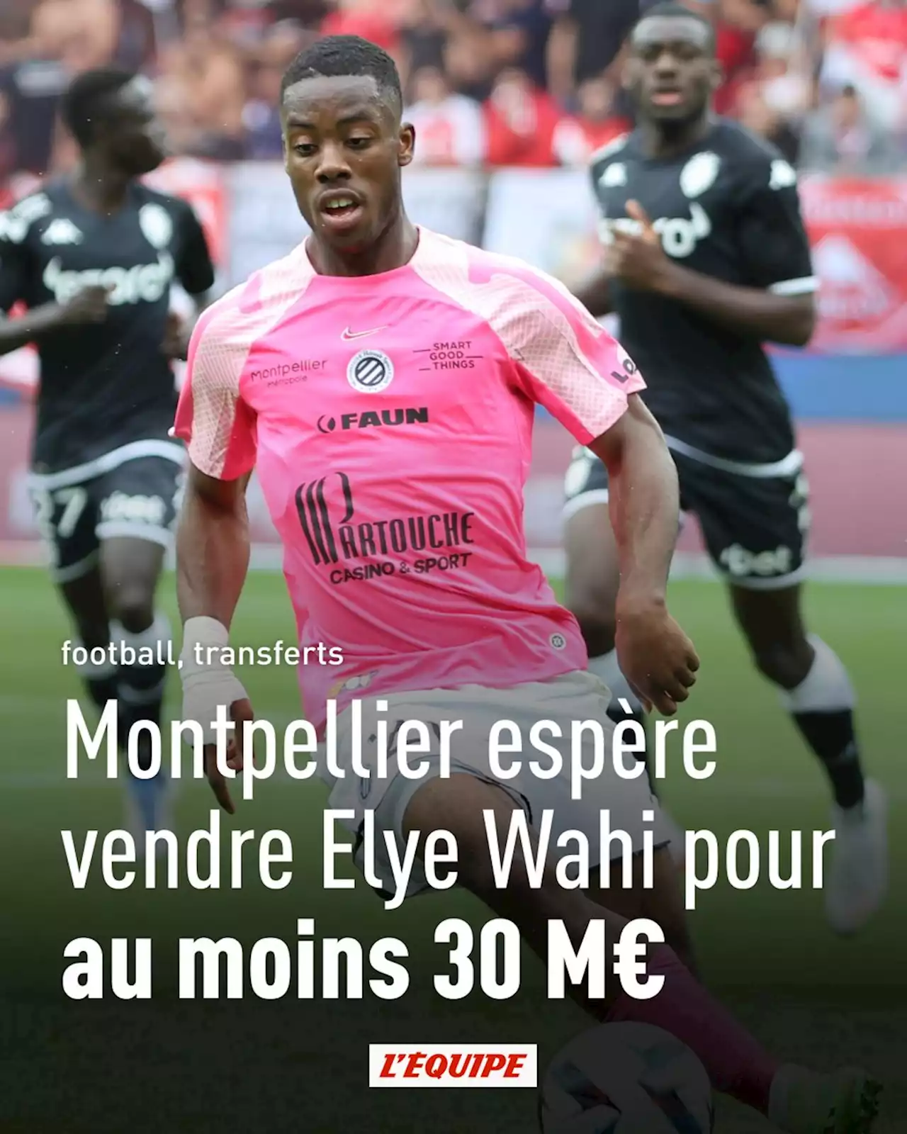 Transferts : le mercato de Montpellier dépend de la vente d'Elye Wahi