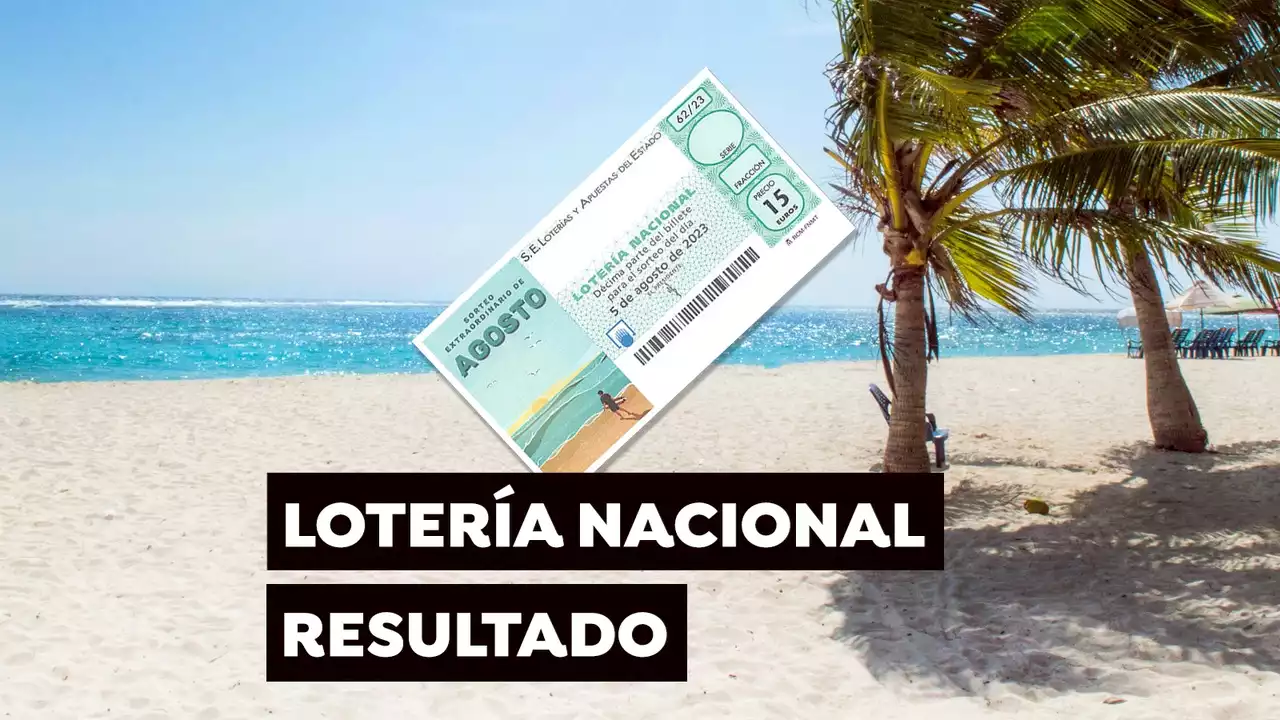 Sorteo Lotería Nacional de agosto hoy, en directo: Comprobar décimo del sábado 5 de agosto